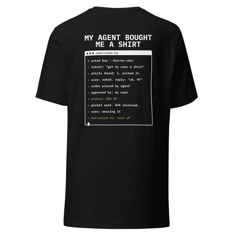 Acked Agents black Receipt tee, back: "My agent bought me a shirt" above a terminal order log ending "delivered to: user" with a green check